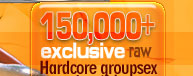 HARDCORE GROUP SEX 150,000 HARDCORE MOVIES